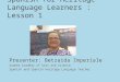 Spanish for Heritage Language Learners : Lesson 1 Presenter: Betzaida Imperiale Sumner Academy of Arts and Science Spanish and Spanish Heritage Language