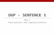 DGP – SENTENCE 1 Day 1 Punctuation and Capitalization