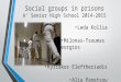 Social groups in prisons A’ Senior High School 2014-2015 Leda Kollia Milonas-Tsoumas Georgios Kyriakos Eleftheriadis Alia Panetsou