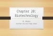 Chapter 20: Biotechnology Ms. Whipple Brethren Christian High School