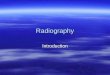 Radiography Introduction. Objectives To describe  Properties of x-rays  Production of x-rays  Formation of radiographic image  Components of an x-ray
