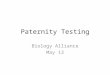 Paternity Testing Biology Alliance May 13. A pair of homologous chromosomes, (one from mom, one from dad) Gene unit of DNA information about a trait