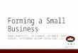 Forming a Small Business DONNA HUNEYCUTT, CO-FOUNDER, CO-OWNER, GENERAL COUNSEL, WITTENBERG WEINER CONSULTING, LLC W W C Putting Good Government Into Practice
