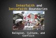 Interfaith and Intrafaith Boundaries Religion, Culture, and Conflict