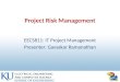 Project Risk Management EECS811: IT Project Management Presenter: Gavaskar Ramanathan