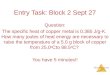 Thermochemistry Entry Task: Block 2 Sept 27 Question: The specific heat of copper metal is 0.385 J/g-K. How many joules of heat energy are necessary to