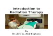 Introduction to Radiation Therapy By Dr. Amr A. Abd-Elghany