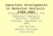 Important Developments in Behavior Analysis 1980-2005 Jack Michael Sarasota, Florida Florida Association for Behavior Analysis Thursday, September 22,