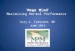 ‘Mega Mind’ Maximizing Mental Performance Gary E. Foresman, MD June 2012