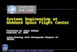 SYSTEMS ENGINEERING AND ADVANCED CONCEPTS DIVISION Systems Engineering at Goddard Space Flight Center Presented by James Andary February 21, 2001 Joint