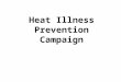 Heat Illness Prevention Campaign. 2 Heat Illness: Matter of Life or Death Heat killed over 200 U.S. workers between 2009 and 2013 Occupations most affected