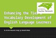 Enhancing the Tier 2 Vocabulary Development of English Language Learners An Action Research Study by Kenneth McKee