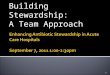 Building Stewardship: A Team Approach 1. 2 A Balancing Act Appropriate initial antibiotic while improving patient outcomes and heathcare Unnecessary