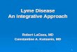 1 Lyme Disease An Integrative Approach Robert LaCava, MD Constantine A. Kotsanis, MD