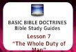 BASIC BIBLE DOCTRINES Bible Study Guides. BASIC BIBLE DOCTRINES | LESSON 7 – “The Whole Duty of Man INTRODUCTION In the previous lesson, we learnt that