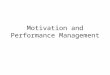 Motivation and Performance Management. Focus on motivation before exam