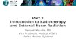 Part 1 Introduction to Radiotherapy and External Beam Radiation Deepak Khuntia, MD Vice President, Medical Affairs Varian Medical Systems
