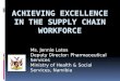 Ms. Jennie Lates Deputy Director: Pharmaceutical Services Ministry of Health & Social Services, Namibia