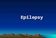Epilepsy Epilepsy. Ⅰ Definition Epilepsy is a chronic disease of recurrent paroxysmal abnormal discharges of the brain neurons.It is characterized by