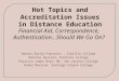 Hot Topics and Accreditation Issues in Distance Education Financial Aid, Correspondence, Authentication…Should We Go On? Dennis Bailey-Fournier, Cabrillo