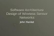 Software Architecture Design of Wireless Sensor Networks John Henkel