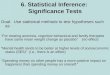 6. Statistical Inference: Significance Tests Goal: Use statistical methods to test hypotheses such as “For treating anorexia, cognitive behavioral and