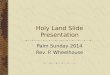 Holy Land Slide Presentation Palm Sunday 2014 Rev. P. Wheelhouse