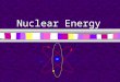Nuclear Energy nmnmost striking development in sources of power in recent years. nRnRelease of the atom