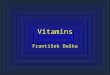 Vitamins František Duška. Nomenclature Definition: compound indispensable for metabolism (usually co-enzyme), which cannot be synthetized in the body
