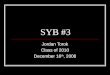 SYB #3 Jordan Torok Class of 2010 December 16 th, 2008