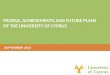 PROFILE, ACHIEVEMENTS AND FUTURE PLANS OF THE UNIVERSITY OF CYPRUS SEPTEMBER 2013