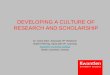 DEVELOPING A CULTURE OF RESEARCH AND SCHOLARSHIP Dr. Grant Allan, Associate VP, Research Robert Fleming, Associate VP, Learning Kwantlen University College