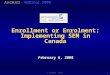 AACRAOAACRAO Webinar 2008 © Gottheil, Smith 1 Enrollment or Enrolment: Implementing SEM in Canada February 6, 2008