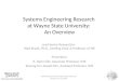 Systems Engineering Research at Wayne State University: An Overview Lead Senior Researcher: Walt Bryzik, Ph.D., DeVlieg Chair & Professor of ME Presenters: