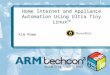 Home Internet and Appliance Automation Using Ultra Tiny Linux TM Kim Rowe
