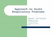 Approach to Acute Respiratory Problems Royal Victoria Hospital Stéphane Beaudoin Respirology Resident PGY5