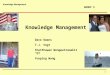 Knowledge Management 1 Dave Owens T.J. Vogt Chatchawan Wongwattanakit “OT” Yueping Wang GROUP 5