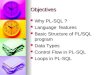 Objectives Why PL-SQL ? Why PL-SQL ? Language features Language features Basic Structure of PL/SQL program Basic Structure of PL/SQL program Data Types