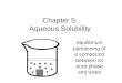 Chapter 5: Aqueous Solubility equilibrium partitioning of a compound between its pure phase and water
