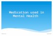 Medication used in Mental Health August2013GSHarnisch