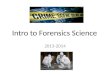 Intro to Forensics Science 2013-2014. What is Forensic Science? Forensic Science is the study and application of science to matters of the law