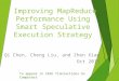 Improving MapReduce Performance Using Smart Speculative Execution Strategy Qi Chen, Cheng Liu, and Zhen Xiao Oct 2013 To appear in IEEE Transactions on