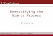 College of Education – Office of Research & Engagement An Orientation Demystifying the Grants Process