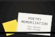 POETRY MEMORIZATION Sara Sánchez Hope College. Good Poetry Teachers: 0 Like poetry and are enthusiastic about it; take it seriously 0 Emphasize the pleasure