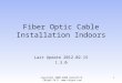 Fiber Optic Cable Installation Indoors Last Update 2012.02.15 1.3.0 Copyright 2000-2008 Kenneth M. Chipps Ph.D.  1