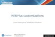WikiPlus customizations Fine tune your WikiPlus solution