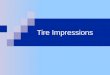 Tire Impressions. Tire Impression Evidence  What is tire impression evidence?  How is it involved in crime scenes?  How is it collected?  How is it