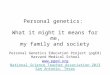 Personal genetics: What it might it means for me, my family and society Personal Genetics Education Project (pgEd) Harvard Medical School 