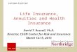 INFORM+INSPIRE The Griffith Insurance Education Foundation Life Insurance, Annuities and Health Insurance David T. Russell, Ph.D. Director, CSUN Center