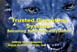 Trusted Operating Systems Securing Networked Systems Jeffrey W. Thompson Argus Systems Group, Inc
